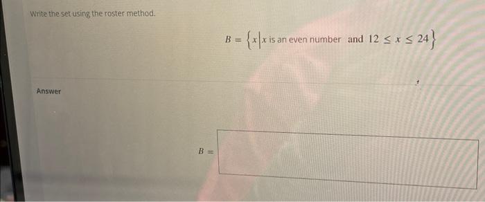 Solved Write The Set Using The Roster Method B Xx Is An Chegg