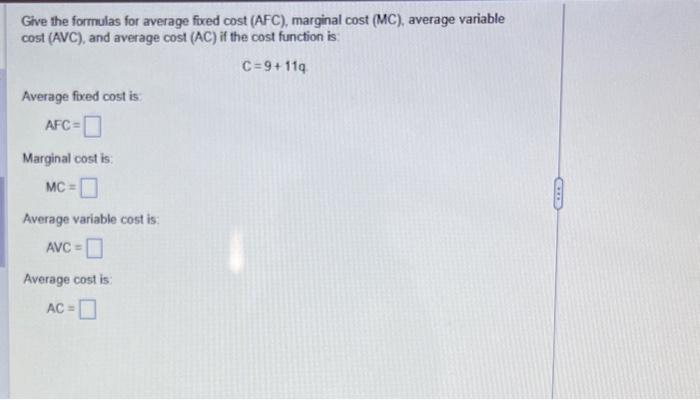 Solved Give The Formulas For Average Fixed Cost Afc Chegg