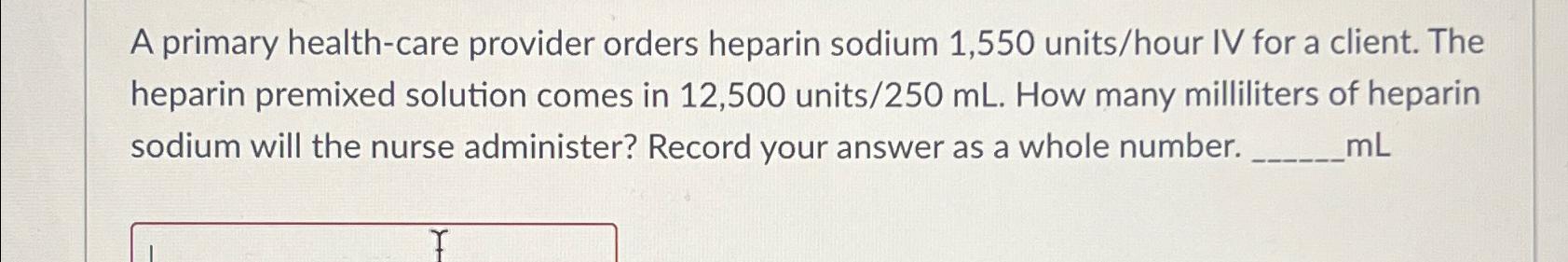 Solved A Primary Health Care Provider Orders Heparin Sodium Chegg