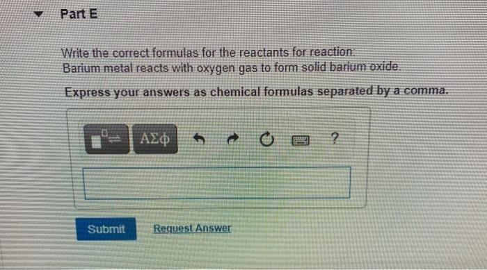 Solved Part E Write The Correct Formulas For The Reactants Chegg