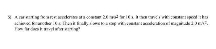 Solved 6 A Car Starting From Rest Accelerates At A Constant Chegg