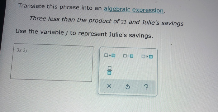 Solved Translate This Phrase Into An Algebraic Expression Chegg