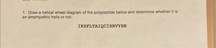 Solved Draw A Helical Wheel Diagram Of The Polypeptide Chegg