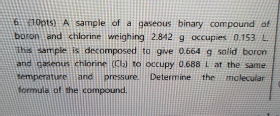 Solved 6 10pts A Sample Of A Gaseous Binary Compound Of Chegg