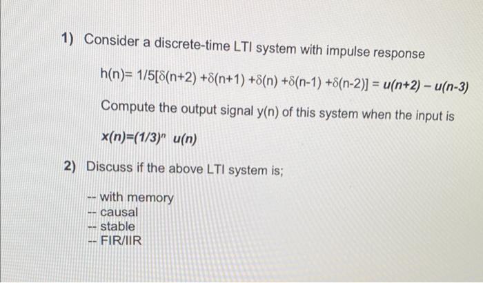 Solved 1 Consider A Discrete Time LTI System With Impulse Chegg