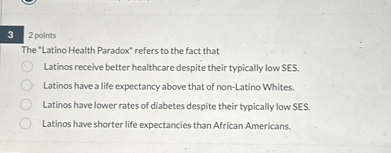 Solved Pointsthe Latino Health Paradox Refers To The Chegg