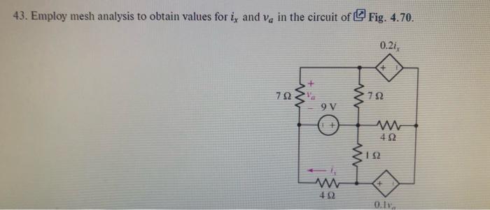 Solved 43 Employ Mesh Analysis To Obtain Values For Ix And Chegg