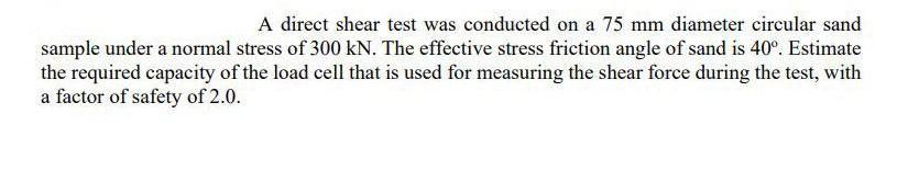 Solved A Direct Shear Test Was Conducted On A Mm Diameter Chegg