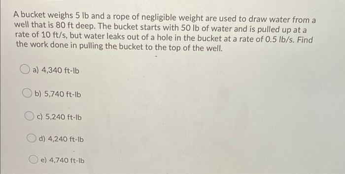 Solved A Bucket Weighs 5 Lb And A Rope Of Negligible Weight Chegg