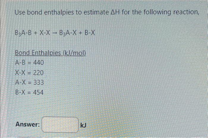 Solved Use Bond Enthalpies To Estimate H For The Following Chegg