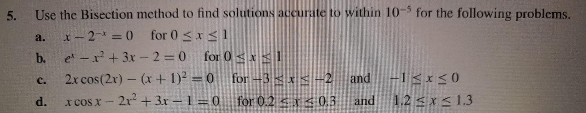 Solved Use The Bisection Method To Find Solutions Chegg