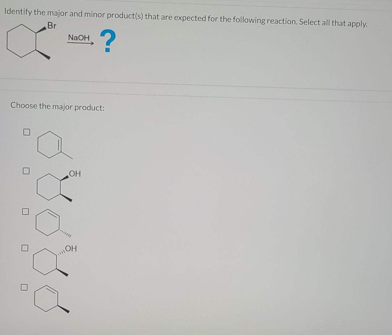 Solved Identify The Major And Minor Product S That Are Chegg