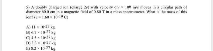 Solved A Doubly Charged Ion Charge E With Velocity Chegg