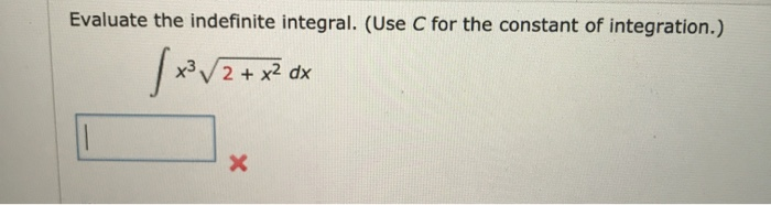 Solved Evaluate The Indefinite Integral Use C For The Chegg