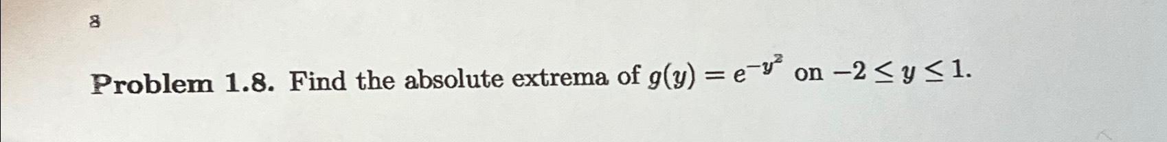 Solved 8 Problem 1 8 Find The Absolute Extrema Of Chegg