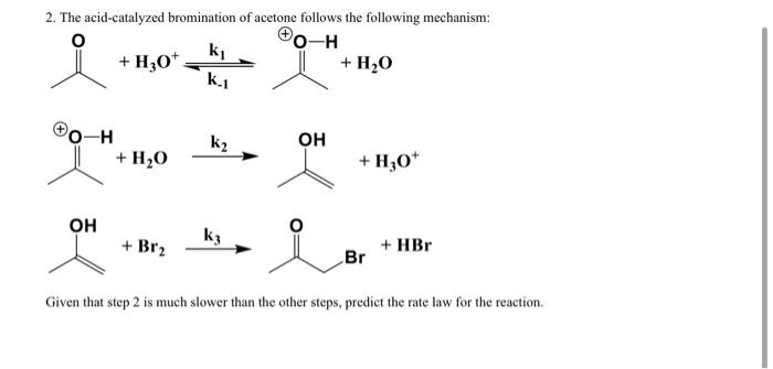 Solved 2 The Acid Catalyzed Bromination Of Acetone Follows Chegg