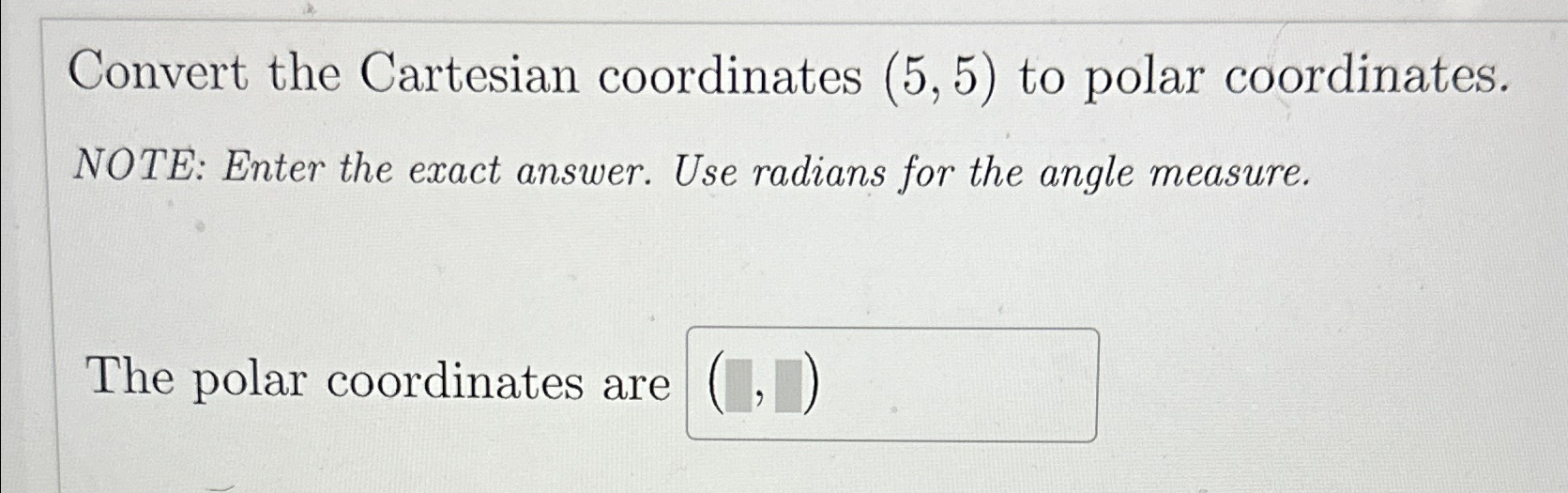 Solved Convert The Cartesian Coordinates 5 5 To Polar Chegg