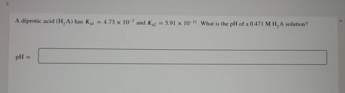 Solved A Diprotic Acid H A Has Kai 4 73 X 10 7 And K 2 Chegg