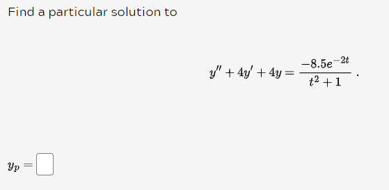 Solved Find A Particular Solution Toy 4y 4y 8 5e 2tt2 1 Chegg