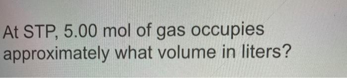 Solved At Stp Mol Of Gas Occupies Approximately What Chegg