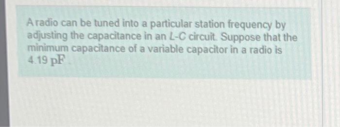 Solved A Radio Can Be Tuned Into A Particular Station Chegg