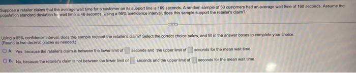 Solved Suppose A Retailer Claims That The Averago Wait Tme Chegg