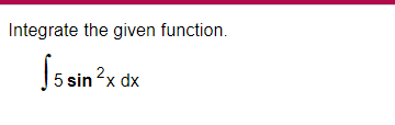 Solved Integrate The Given Function Sin Xdx Chegg