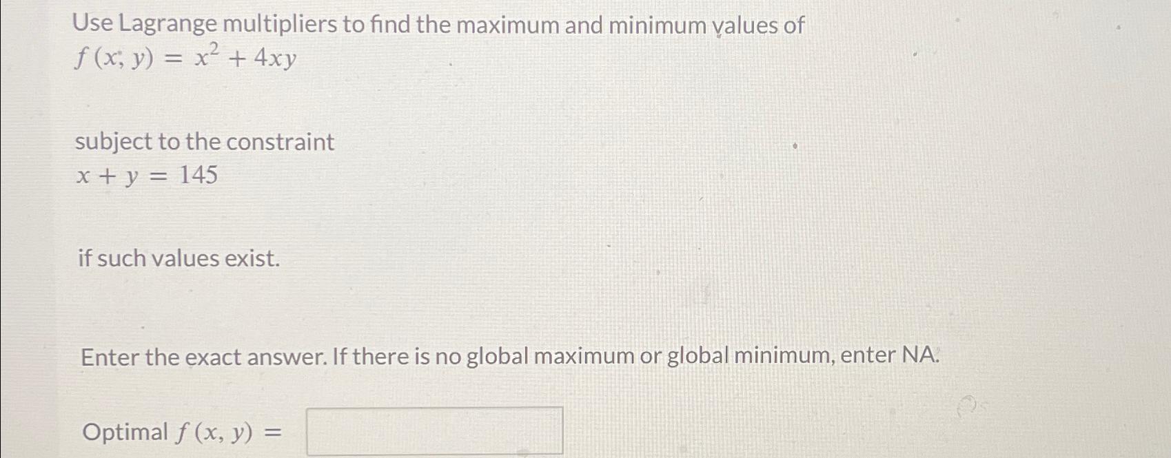 Solved Use Lagrange Multipliers To Find The Maximum And Chegg