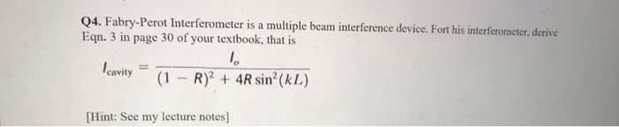 Solved Q4 Fabry Perot Interferometer Is A Multiple Beam Chegg