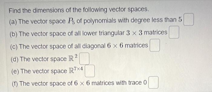 Solved Find The Dimensions Of The Following Vector Spaces Chegg