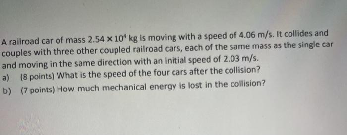 Solved A Railroad Car Of Mass X Kg Is Moving With A Chegg