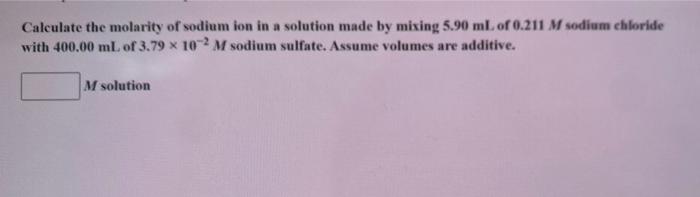 Solved Calculate The Molarity Of Sodium Ion In A Solution Chegg