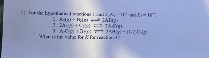 Solved For The Hypothetical Reactions And K And Chegg