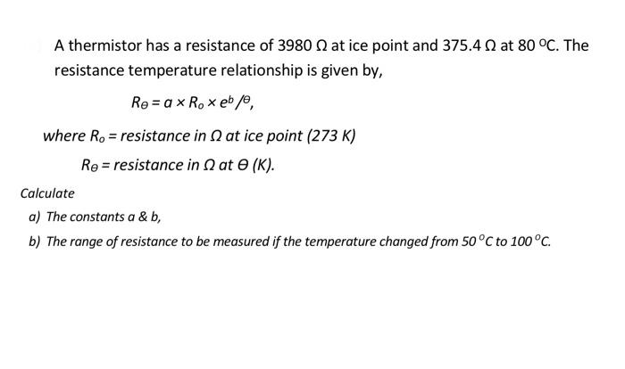 Solved A thermistor has a resistance of 3980Ω at ice point Chegg