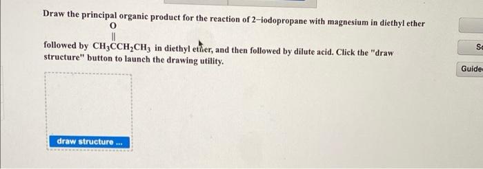 Solved Draw The Principal Organic Product For The Reacti