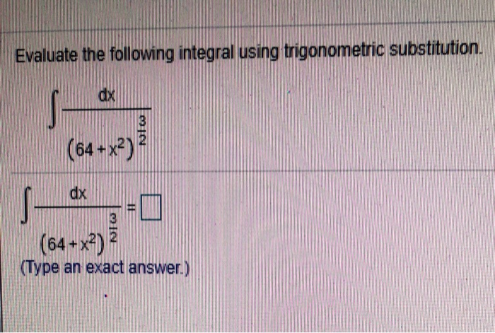 Solved Evaluate The Following Integral Using Trigonometric Chegg