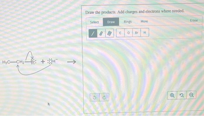 Solved Draw The Products Add Charges And Electrons Wher