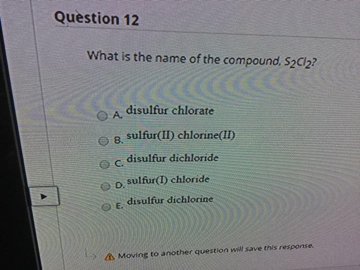 Solved Question 12 What Is The Name Of The Compound S2Cl2 Chegg