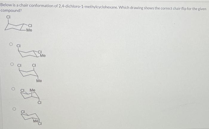 Solved Below Is A Chair Conformation Of Dichloro M