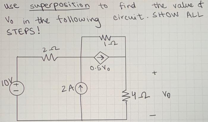 Solved Use Superposition To Find The Value Of V0 In The Chegg