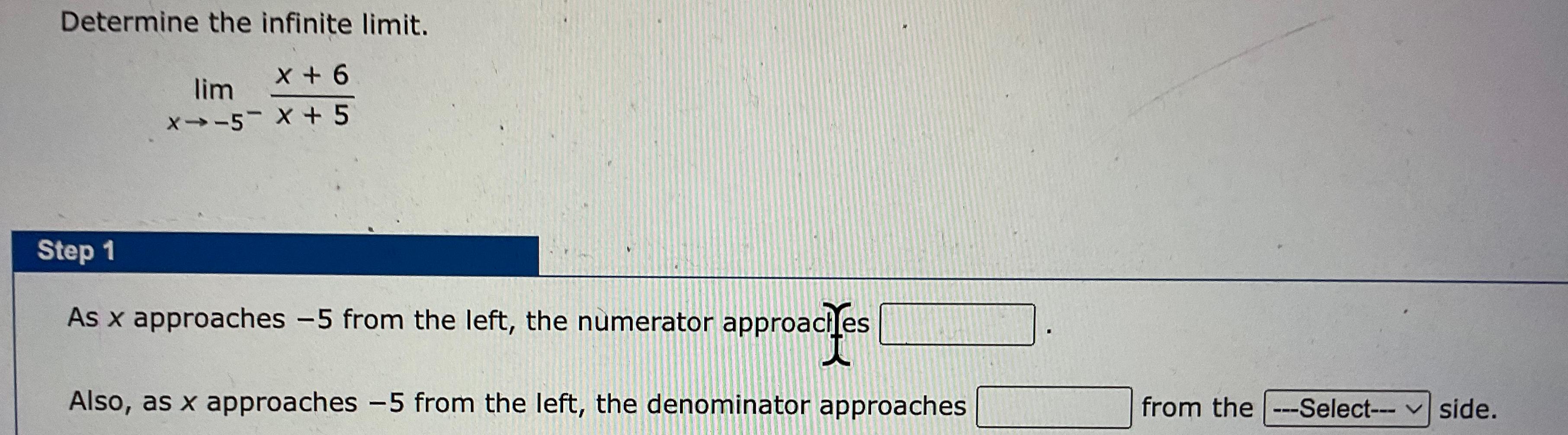 Solved Determine The Infinite Limit Limx 5 X 6x 5Step 1As X Chegg