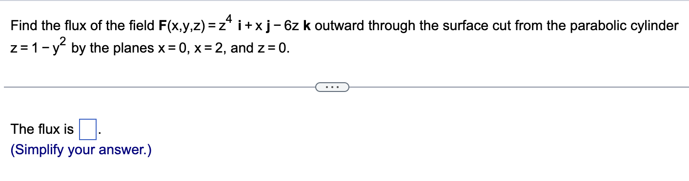 Solved Find The Flux Of The Field F X Y Z Z4i Xj 6zk Chegg