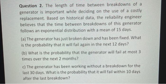 Solved A Question 2 The Length Of Time Between Breakdowns Chegg