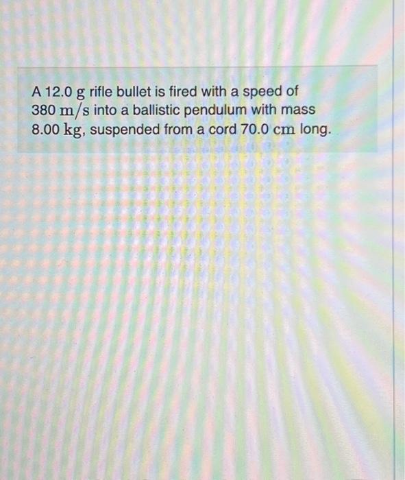 Solved A 12 0 G Rifle Bullet Is Fired With A Speed Of 380 Chegg