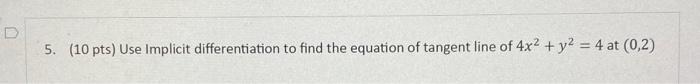 Solved 5 10 Pts Use Implicit Differentiation To Find The Chegg