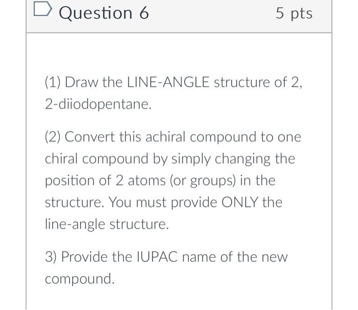 Solved Question 6 5 Pts 1 Draw The LINE ANGLE Structure Of Chegg