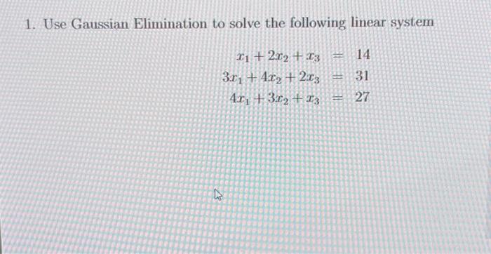 Solved Use Gaussian Elimination To Solve The Following Chegg