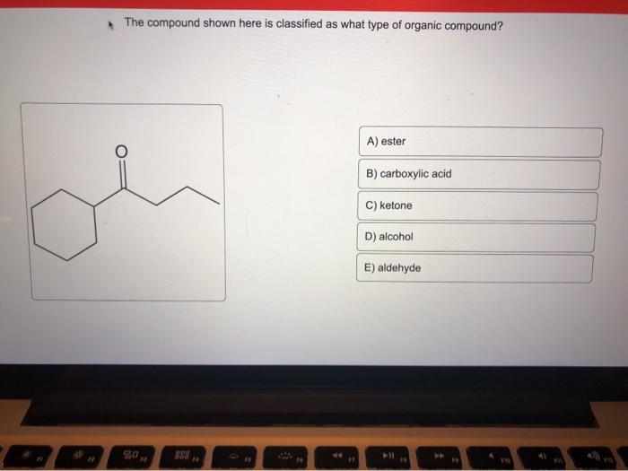 Solved The Compound Shown Here Is Classified As What Type Of Chegg