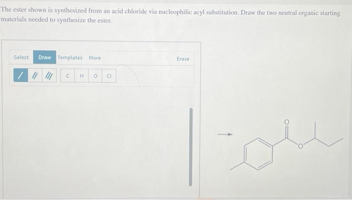 Solved He Ester Shown Is Synthesized From An Acid Chloride Chegg