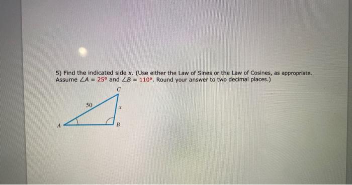 Solved Find The Indicated Side X Use Either The Law Of Chegg